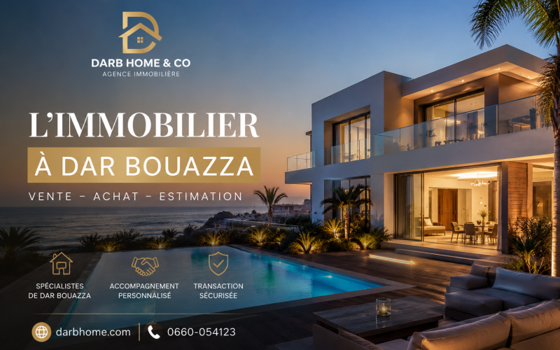 Pourquoi choisir Darb Home & Co, votre agence immobilière à Dar Bouazza ?